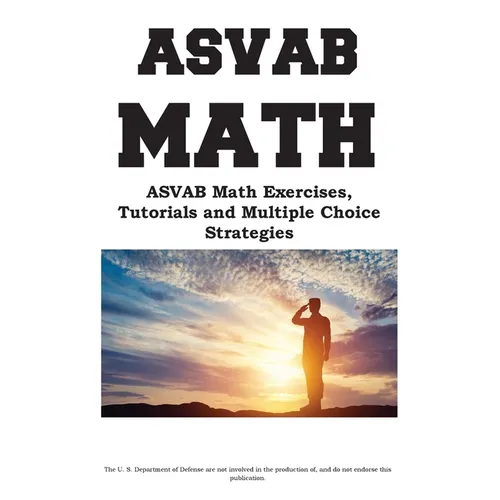 ASVAB Math Workbook: ASVAB Math Exercises, Tutorials and Multiple Choice Strategies