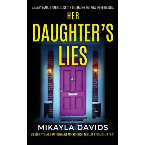 Her Daughter's Lies: An addictive and unputdownable psychological thriller with a killer twist