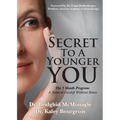 Secret to a Younger You: The 3 Month Program: A Natural Facelift Without Botox