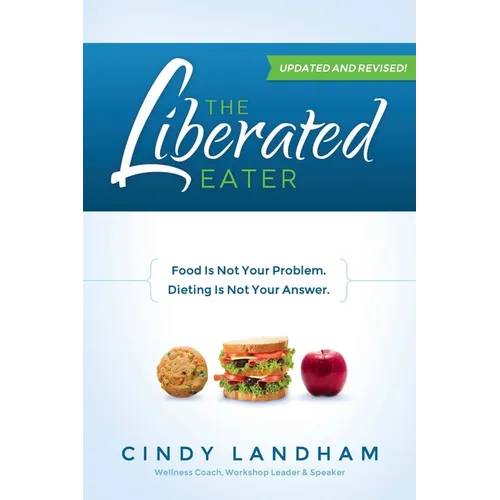 The Liberated Eater - Revised and Updated
