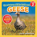 The Nature Kid's Guide to Geese: A Level 2 Reader for Curious Young Kids Who Love Geese!