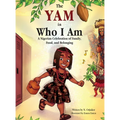 The Yam In Who I Am: A Nigerian Celebration of Family, Food, and Belonging