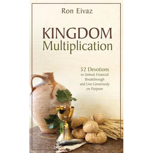 Kingdom Multiplication: 52 Devotions Unlock Financial Breakthrough and Live Generously on Purpose