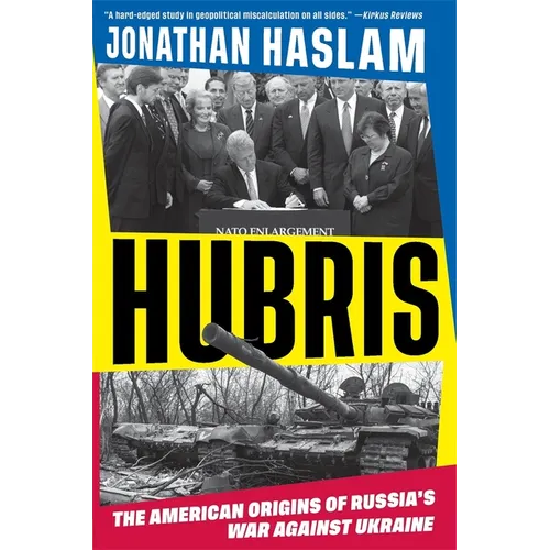 Hubris: The American Origins of Russia's War Against Ukraine