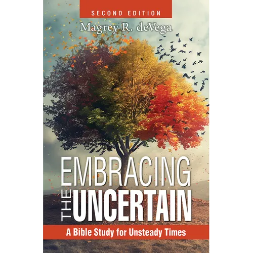 Embracing the Uncertain, 2nd Edition: A Bible Study for Unsteady Times
