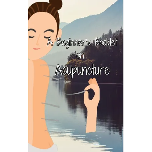 A Beginner's Booklet on Acupuncture