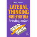 Lateral Thinking for Every Day: Extraordinary Solutions to Ordinary Problems
