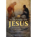 Eyes Fixed on Jesus, Volume 1: A Journey Into the Gospels