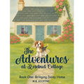 The Adventures at Rosebud Cottage: Bringing Daisy Home