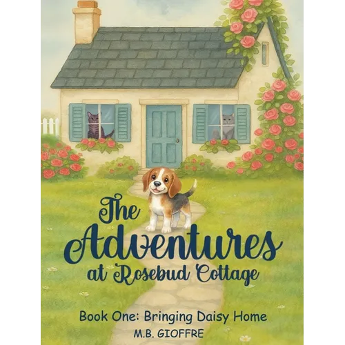 The Adventures at Rosebud Cottage: Bringing Daisy Home