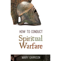 How to Conduct Spiritual Warfare