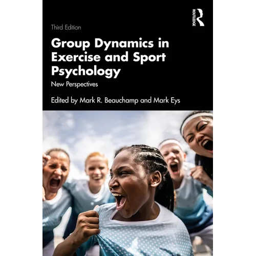 Group Dynamics in Exercise and Sport Psychology: New Perspectives