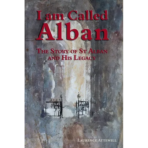 I am called Alban: The story of St Alban and his legacy
