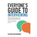 Everyone's Guide to Interviewing: The art and science of information gathering