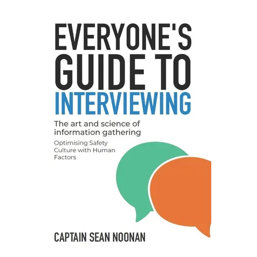 Everyone's Guide to Interviewing: The art and science of information gathering