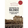 Confronting the Silence: A Holocaust Survivor's Search for God
