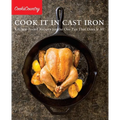 Cook It in Cast Iron: Kitchen-Tested Recipes for the One Pan That Does It All