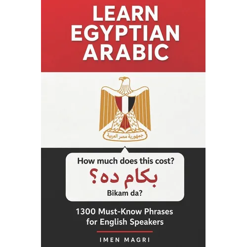 Learn Egyptian Arabic: 1300 Must Know Phrases for English Speakers