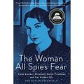 The Woman All Spies Fear: Code Breaker Elizebeth Smith Friedman and Her Hidden Life
