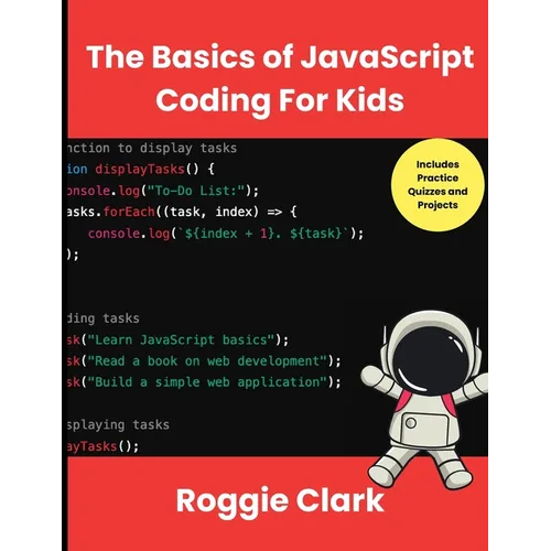 The Basics of JavaScript Coding For Kids: Help Your Kids Learn Beginner JavaScript Programming Concepts