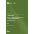 Advances in Human-Machine Interaction, Artificial Intelligence, and Robotics
