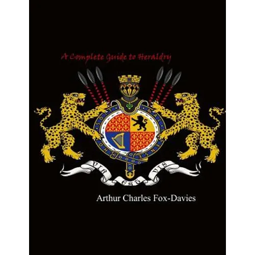 A Complete Guide to Heraldry