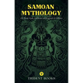Samoan Mythology: All About Gods, Goddesses and Legends in Folklore