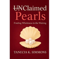 Claimed Pearls: Becoming Whole While in Waiting