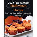 2023 Irresistible Halloween snacks: Satisfy Your Sweet and Savory Cravings this Halloween