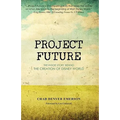 Project Future: The Inside Story Behind the Creation of Disney World
