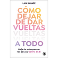 Cã3mo Dejar de Dar Vueltas a Todo / How to Stop Overthinking Everything