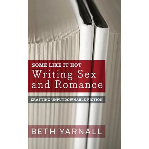 Some Like It Hot: Writing Sex and Romance