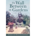 The Wall Between My Gardens