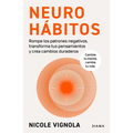 Neurohábitos: Rompe El Bucle, Transforma Tus Pensamientos Y Crea Cambios Duraderos / Rewire
