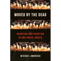 Moved by the Dead: Haunting and Devotion in São Paulo, Brazil