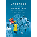 Laboring in the Shadows: Precarity and Promise in Black Youth Work