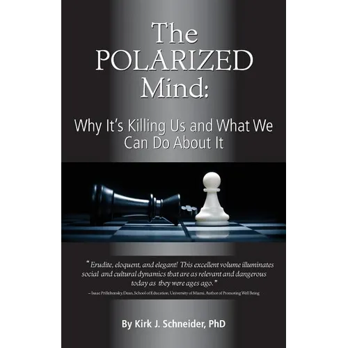 The Polarized Mind: Why It's Killing Us and What We Can Do about It