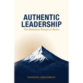 Authentic Leadership: The Relentless Pursuit of Better