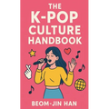 The K-Pop Culture Handbook