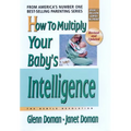 How to Multiply Your Baby's Intelligence