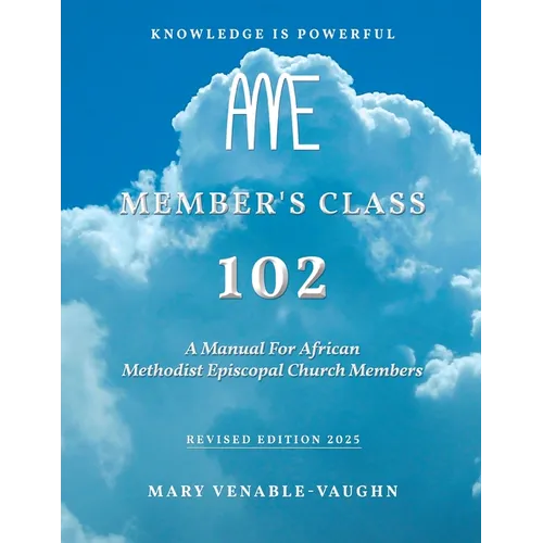 Member's Class 102: A Manual For African Methodist Episcopal Church Members