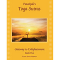 Patanjali's Yoga Sutras: Gateway to Enlightenment Book Two