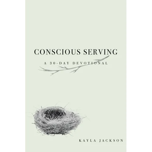 Conscious Serving: A 30-Day Devotional