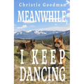 Meanwhile, I Keep Dancing