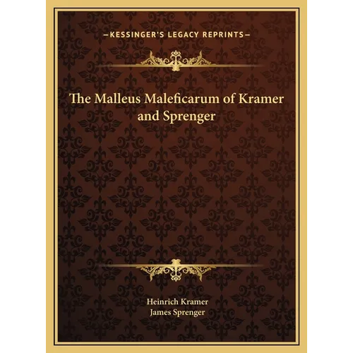 The Malleus Maleficarum of Kramer and Sprenger