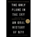 The Only Plane in the Sky (Revised and Expanded Edition for the 25th Anniversary): An Oral History of 9/11