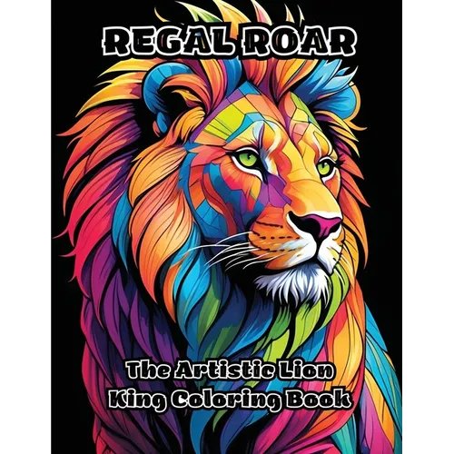 Regal Roar: The Artistic Lion King Coloring Book