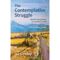 The Contemplative Struggle: Radical discipleship in a broken world