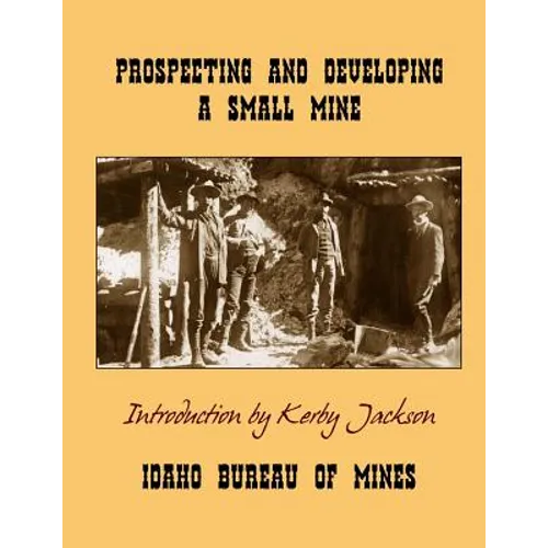 Prospecting and Developing A Small Mine