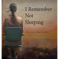 I Remember Not Sleeping